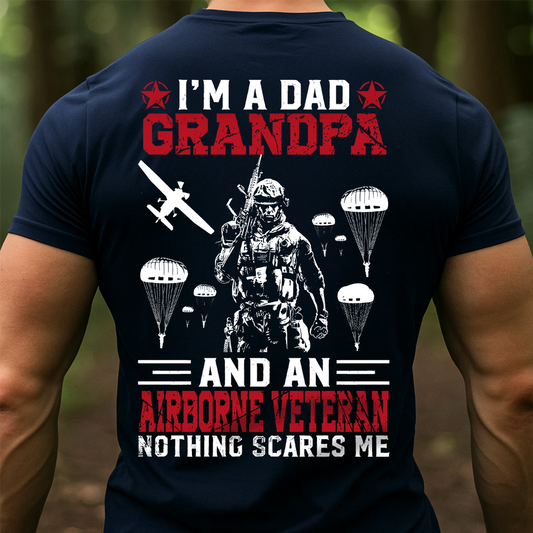 Iβm a Dad Grandpa and an Airborne Veteran Nothing Scares Me T-Shirt β Military Paratrooper Veteran Tee Gift