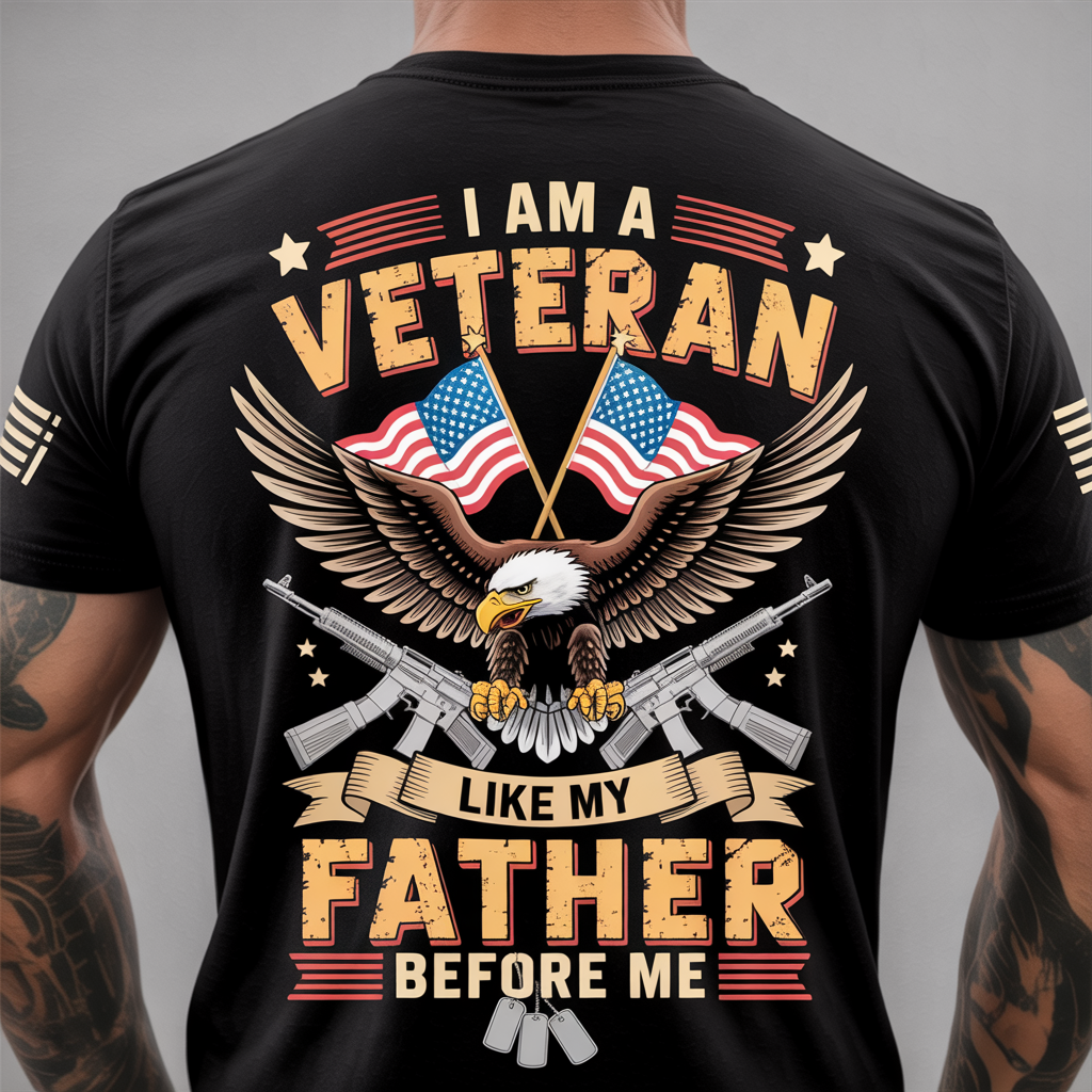 I Am A Veteran Like My Father Before Me Shirt - Patriotic Military Family Bald Eagle Graphic Tee