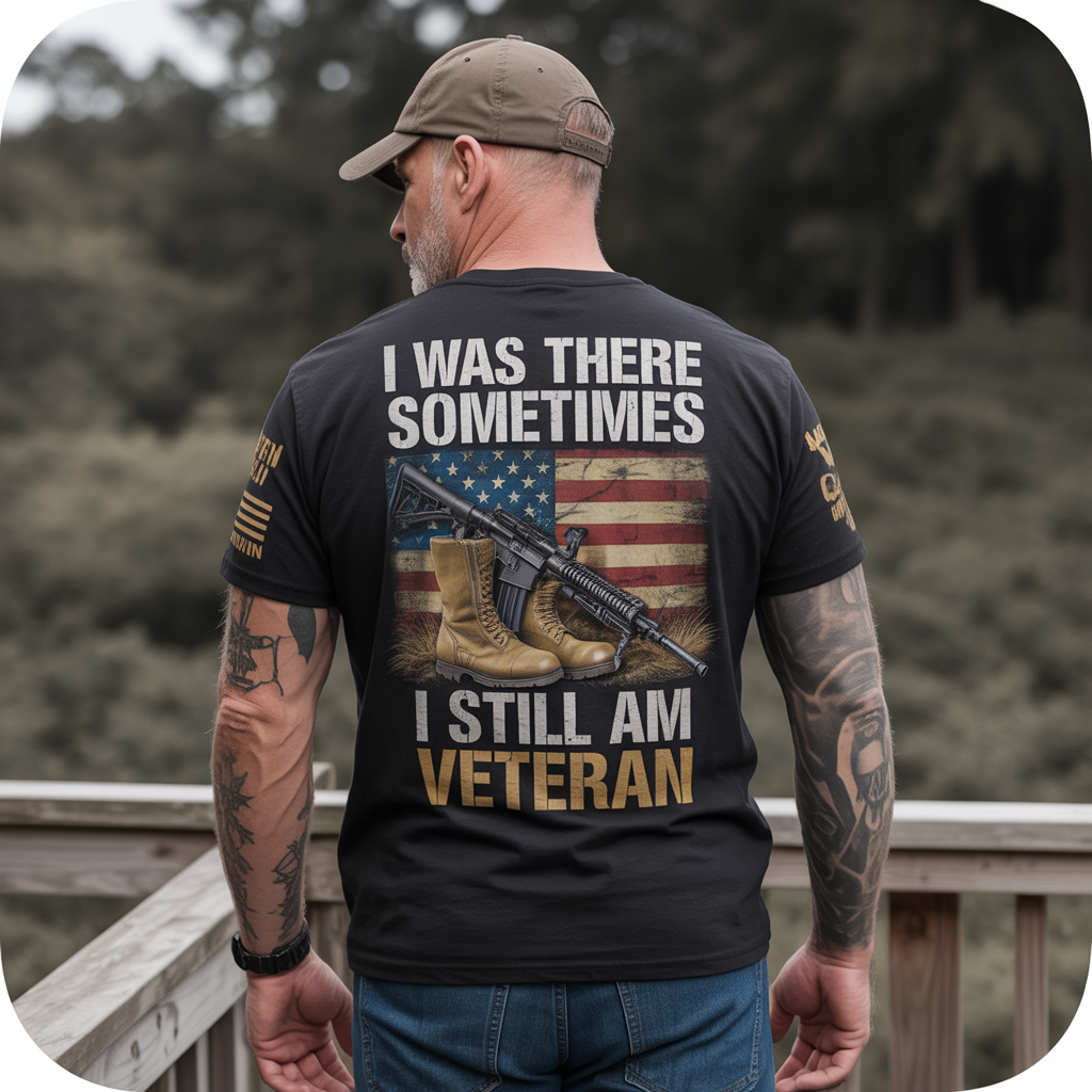Patriotic Veteran T-Shirt - I Was There Sometimes I Still Am - US Flag Combat Boots & Rifle Graphic Tee