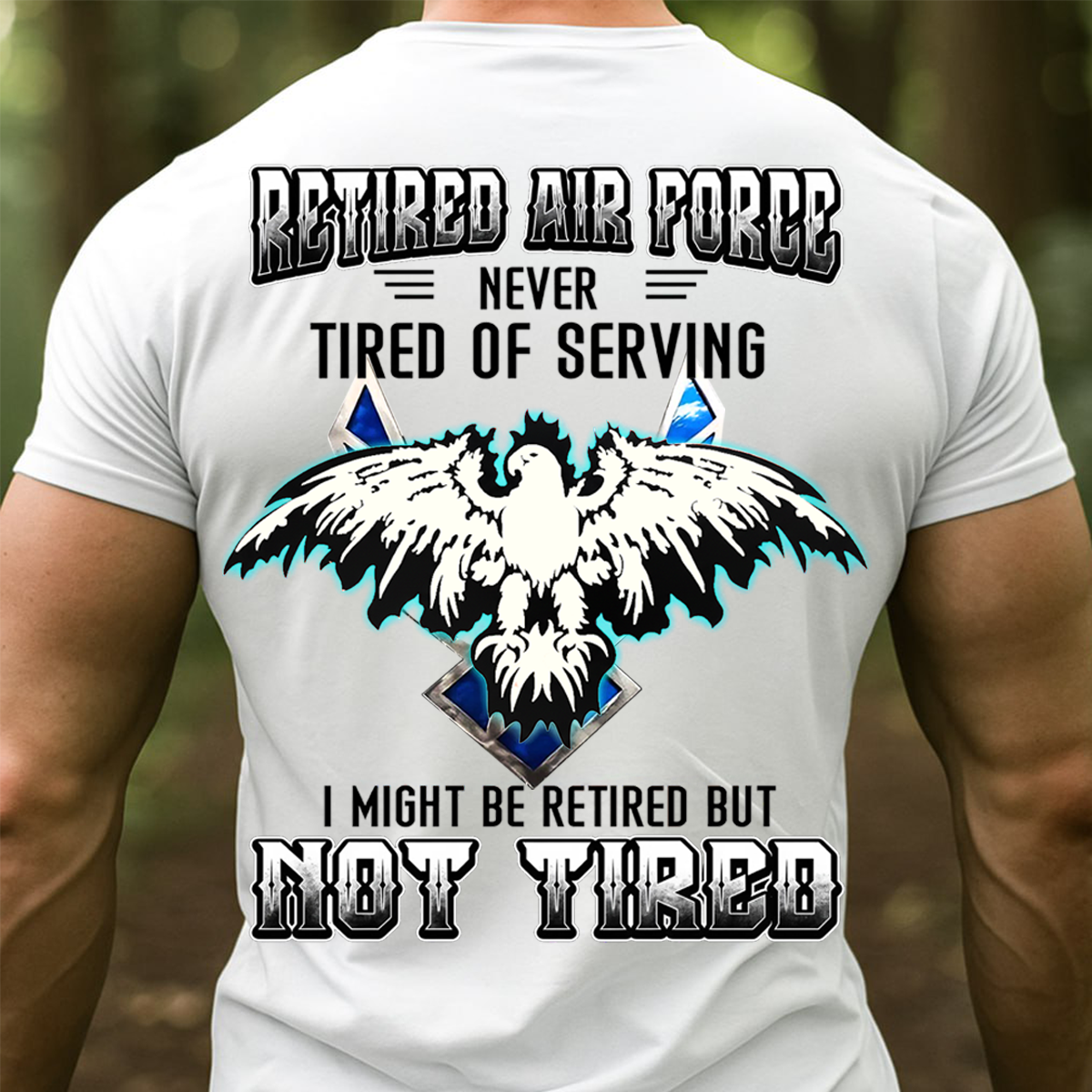 Retired Air Force Sweatshirt. T-shirt, Hoodie – Never Tired of Serving – Not Tired Military Veteran Eagle Pullover – Air Force Veteran Gift for Men