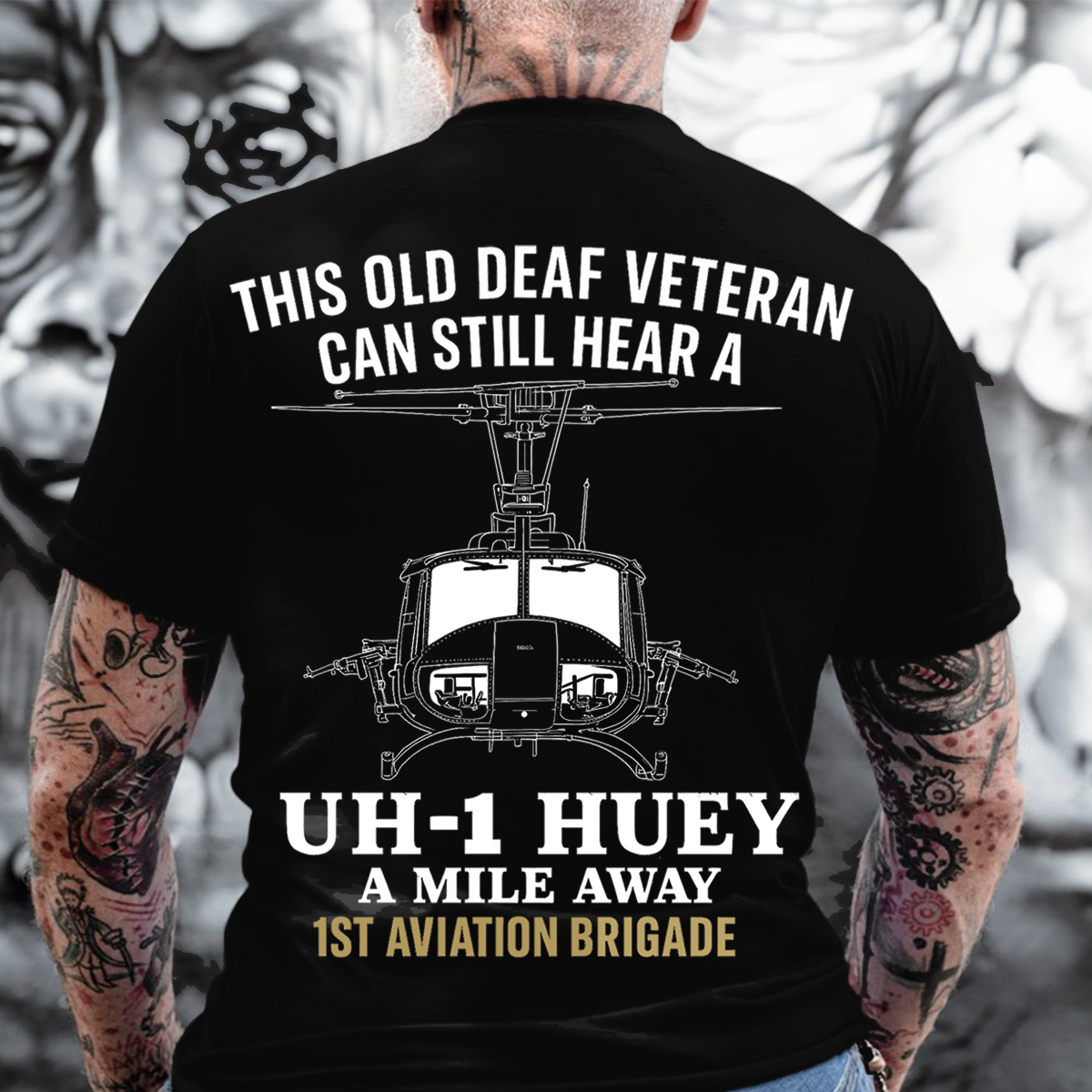 UH-1 Huey Vietnam War T-Shirt-1st Aviation Brigade Shirt-This Old Deaf Veteran Can Still Hear a Huey,