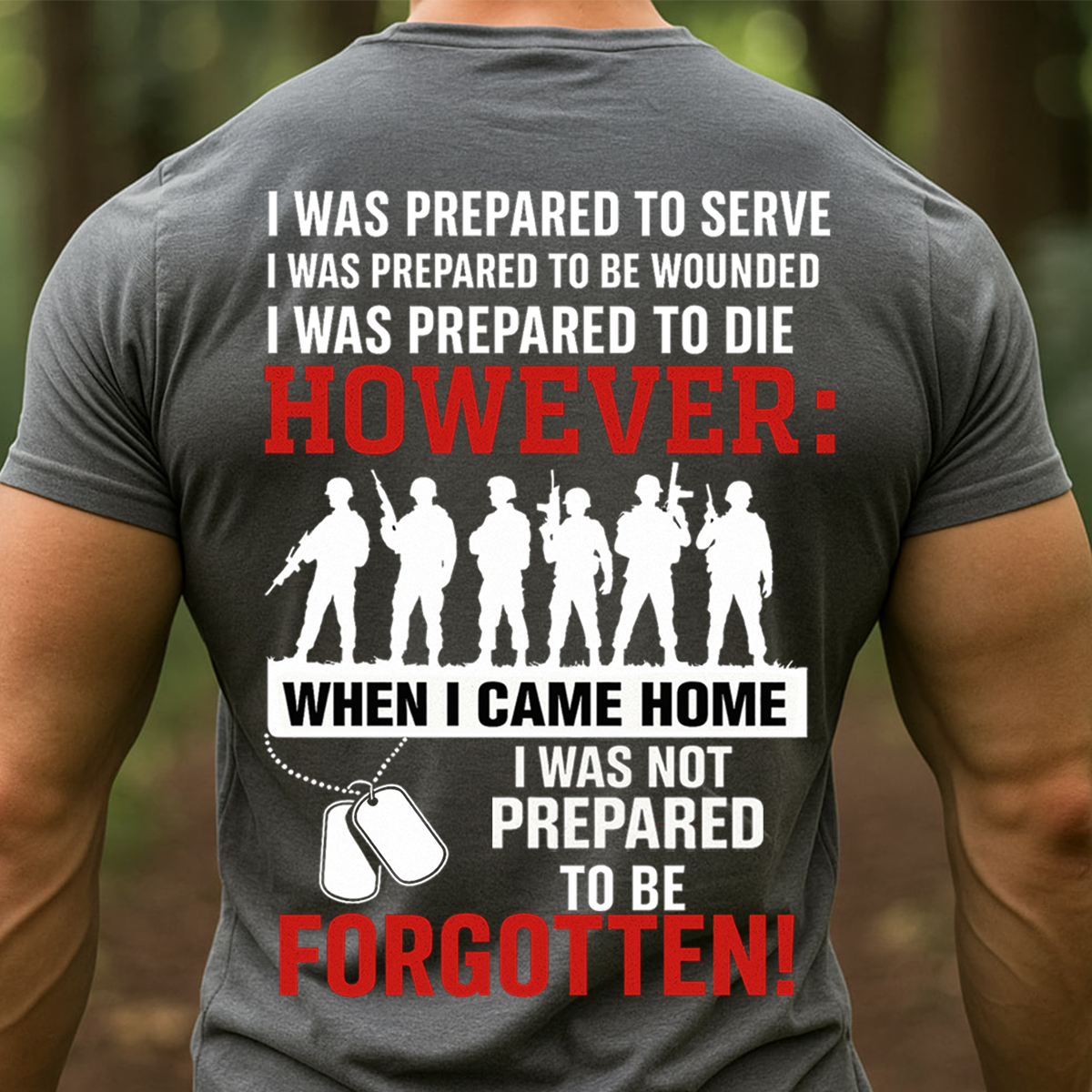 I Was Prepared to Serve But Not to Be Forgotten T-Shirt, Sweatshirt, Hoodie – Patriotic Military Veteran T-Shirt for U.S. Veterans