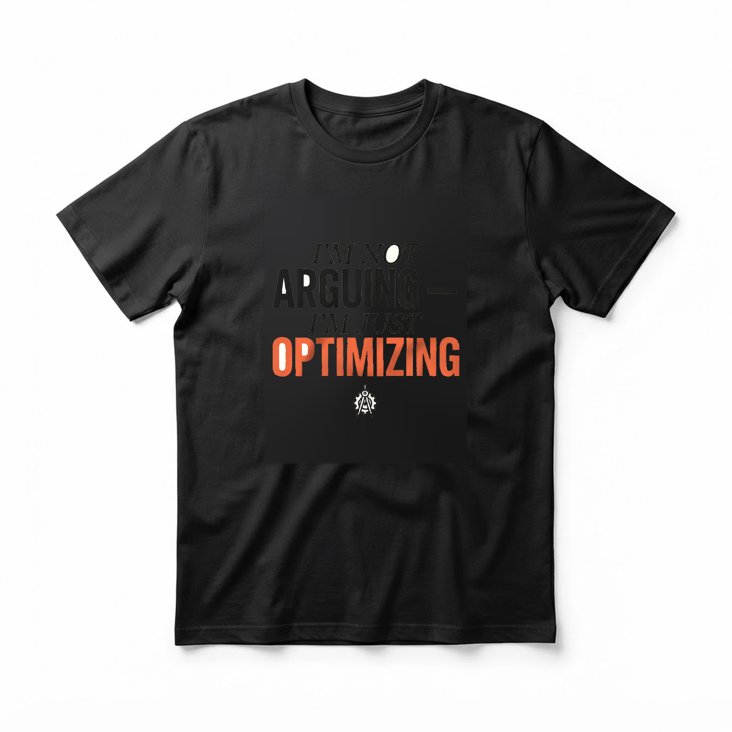 "I'm Not Arguing I'm Just Optimizing" T-Shirt - Funny Engineer Gift for Engineering Students and Pros