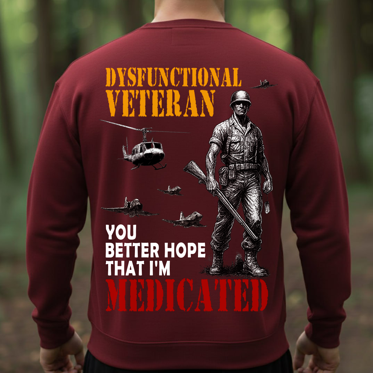 Dysfunctional Veteran – You Better Hope That I’m Medicated | Funny Military Veteran T-Shirt