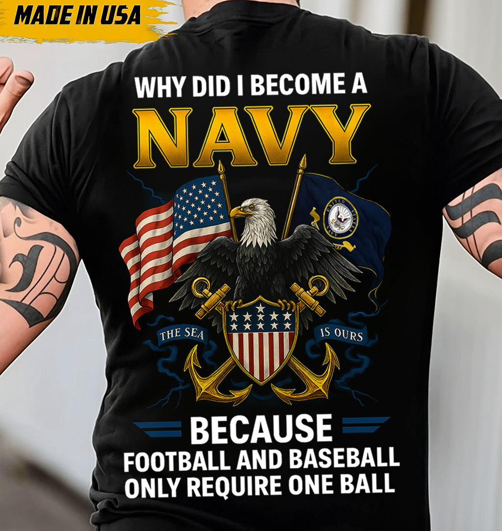 Why Did I Become a Navy T-Shirt – Funny Patriotic Military Eagle Graphic Tee Gift for Men
