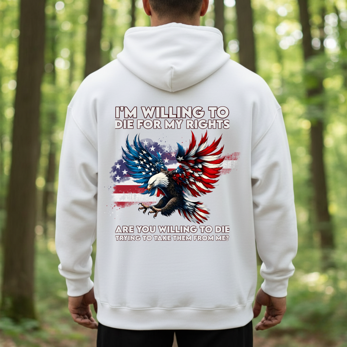 Patriotic T-Shirt, Sweatshirt, Hoodie – Willing to Die for My Rights Quote – American Flag Eagle Design for Veterans