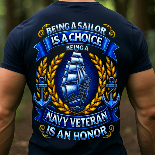 Being a Sailor Is a Choice Navy Veteran Is an Honor T-Shirt-Navy Veteran Shirt