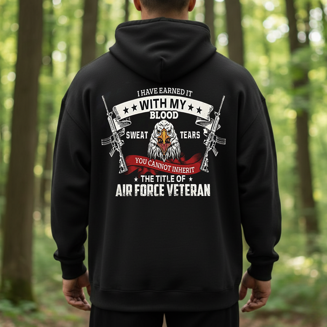 Proud Air Force Veteran Shirt, Sweatshirt, Hoodie – Earned With Blood Sweat & Tears – Military Pride Eagle T-Shirt Gift
