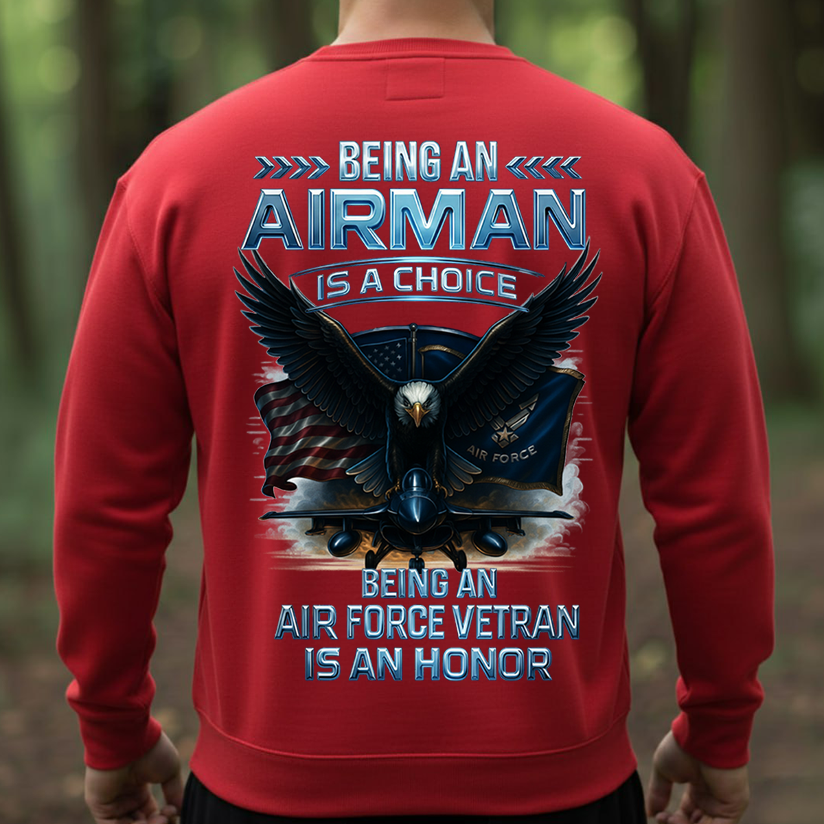 Being an Airman Is a Choice, Being an Air Force Veteran Is an Honor Shirt, Sweatshirt, Hoodie – Proud U.S. Air Force Eagle Design, Gift for Air Force Veterans