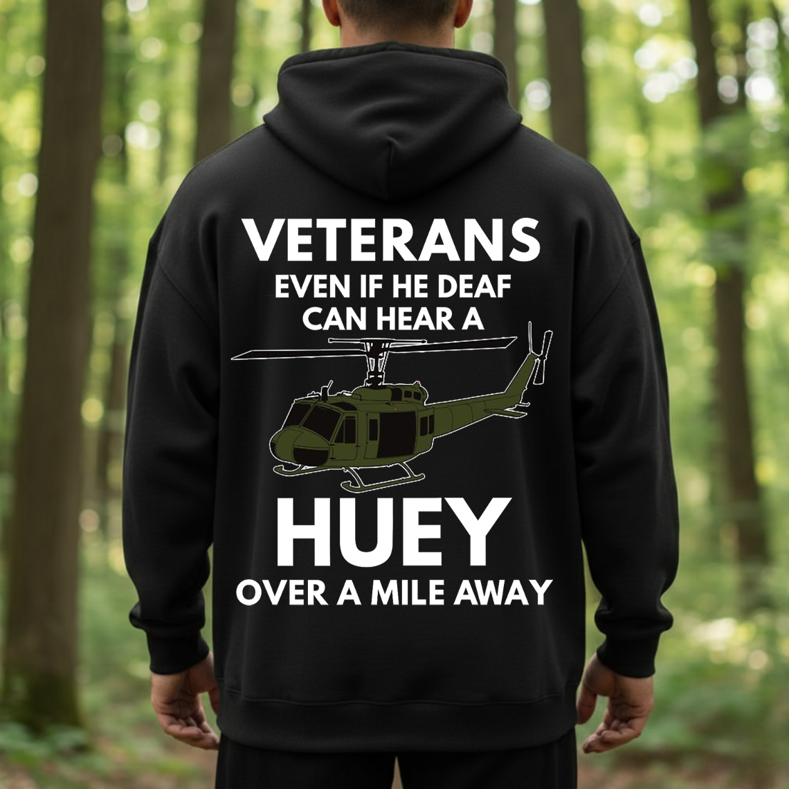Veteran Huey Helicopter Shirt, Sweatshirt, Hoodie – Even If He Deaf Can Hear a Huey Tee, Military Humor Veteran Gift, UH-1 Helicopter Army Vet Shirt