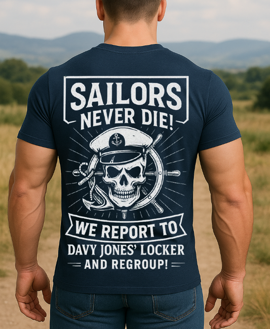 Sailors Never Die T-Shirt – Davy Jones' Locker's Tee - Gifts for Navy Veterans