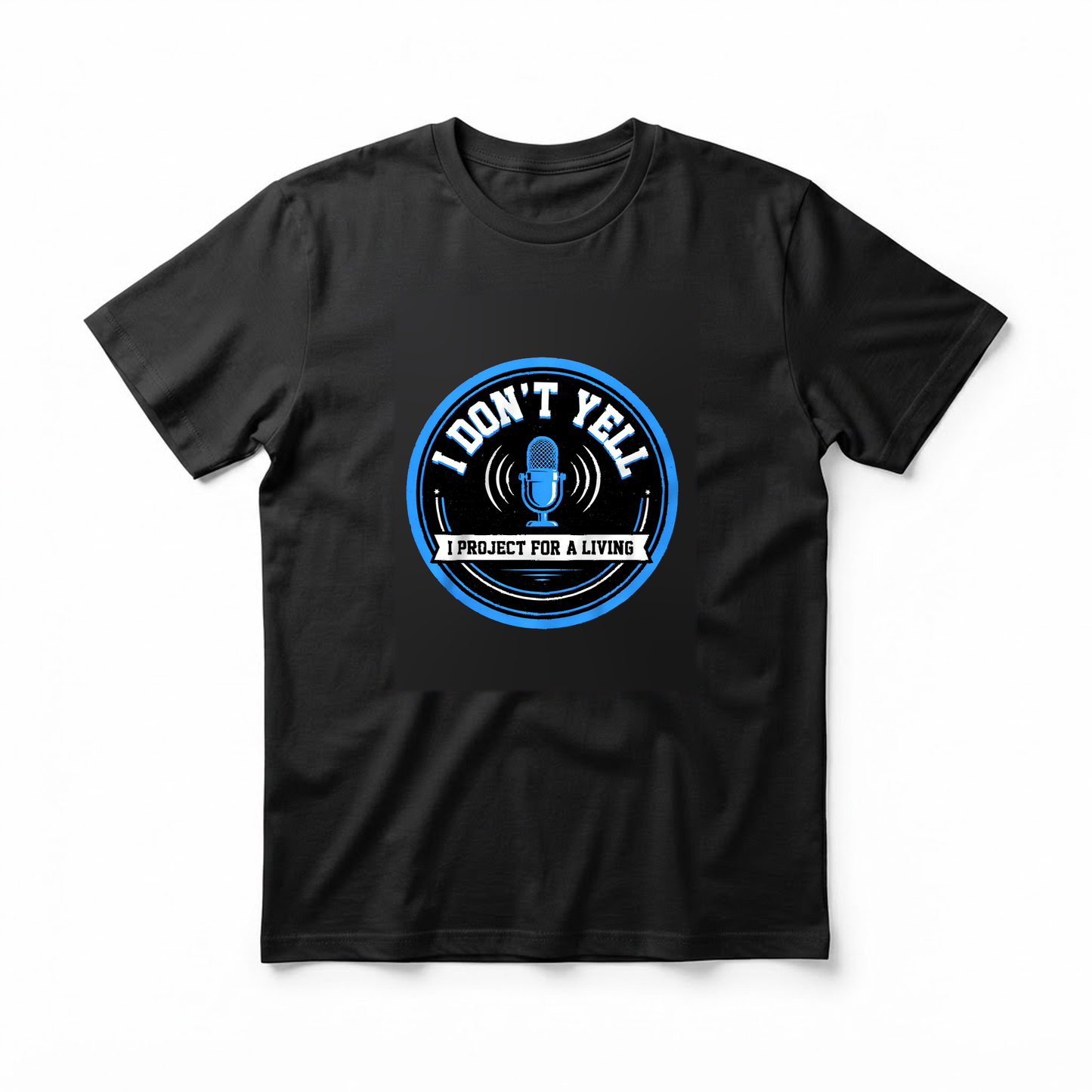 "I Don't Yell I Project for a Living" T-Shirt - Funny Radio DJ Podcaster Gift for Broadcasters