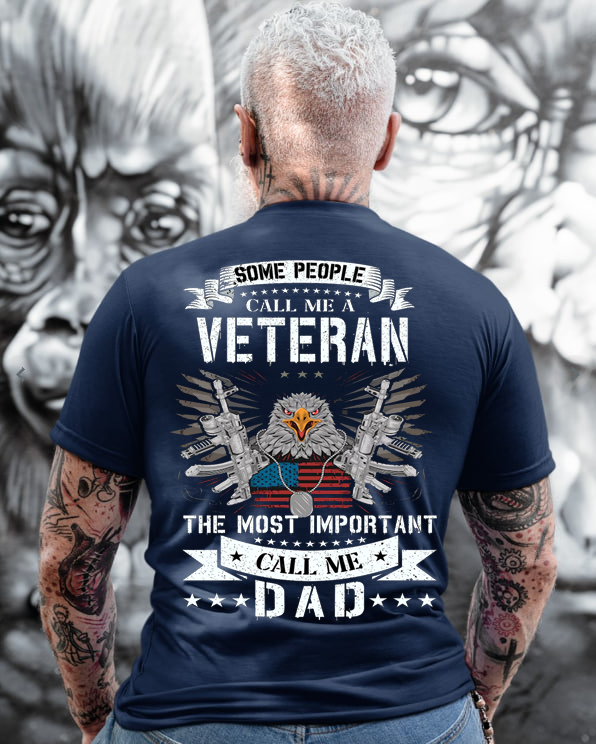 Some people call me a Veteran, The most important call me Dad T-Shirt, Patriotic Eagle Design, Gift for Veterans Day