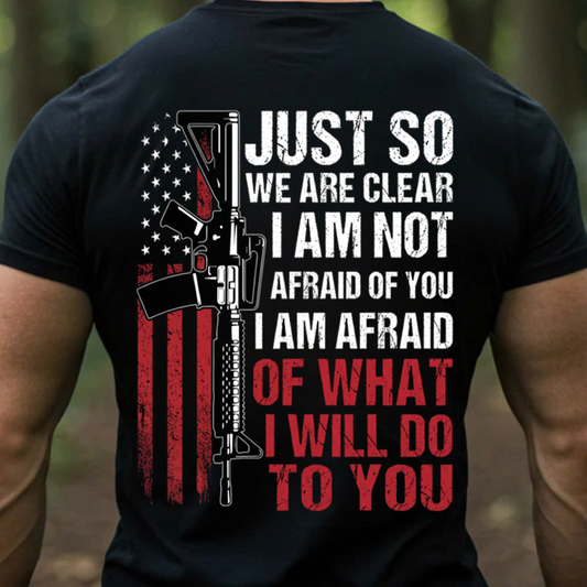 I’m Not Afraid of You Shirt – Tactical Rifle Patriotic T-Shirt, SweatShirt, Hoodie, Gift for Veterans Day