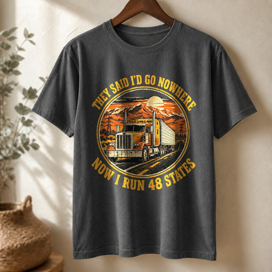 They Said Go Nowhere Trucker Graphic Comfort Colors T-Shirt