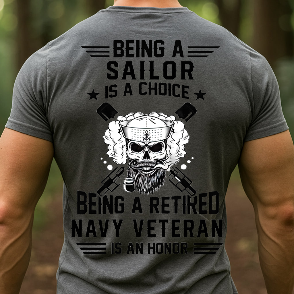 Being a Sailor is a Choice, Being a Navy Veteran is an Honor T-Shirt, Skull and Gun Design, Gift for Veterans Day