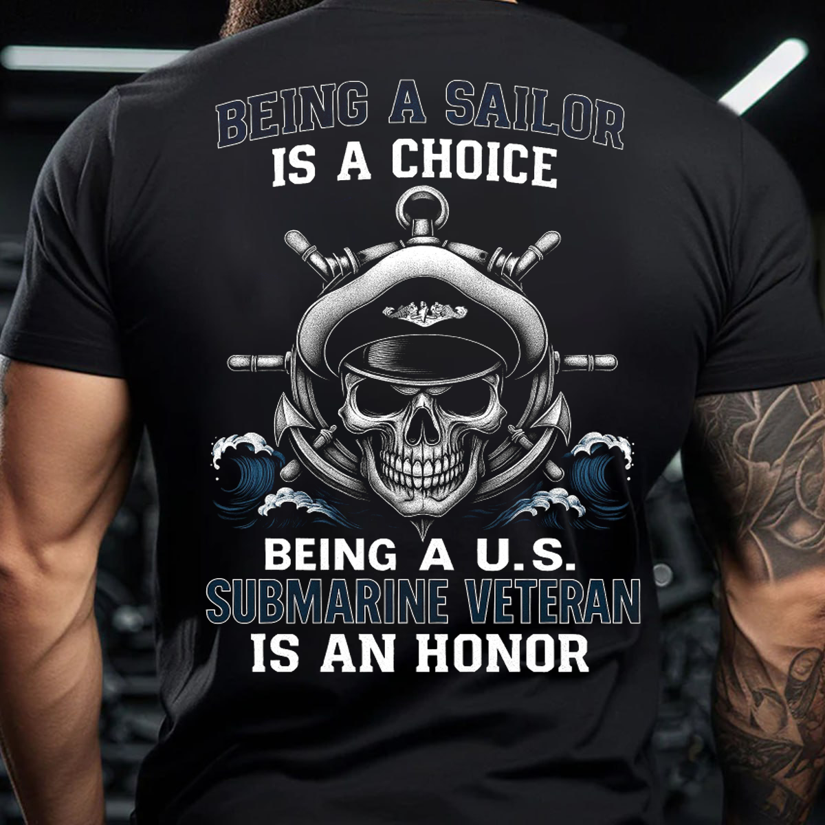 Being a Sailor is a Choice, Being a Submarine Veteran is an Honor T-Shirt, U.S Submarine Skull Design, Gift for Veterans Day