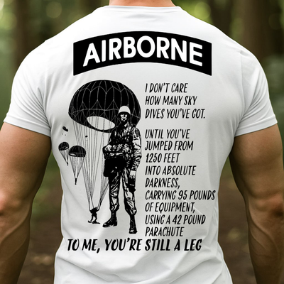 "To Me, You're Still A Leg" Paratroopers T-Shirt, Patriotic Military Shirt, Gift Idea for Veterans Day