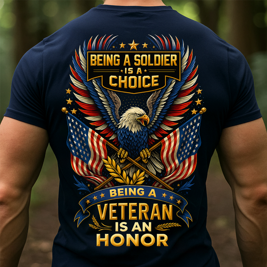 Being a Soldier Is a Choice, Being a Veteran Is an Honor Shirt – Patriotic Eagle Tee