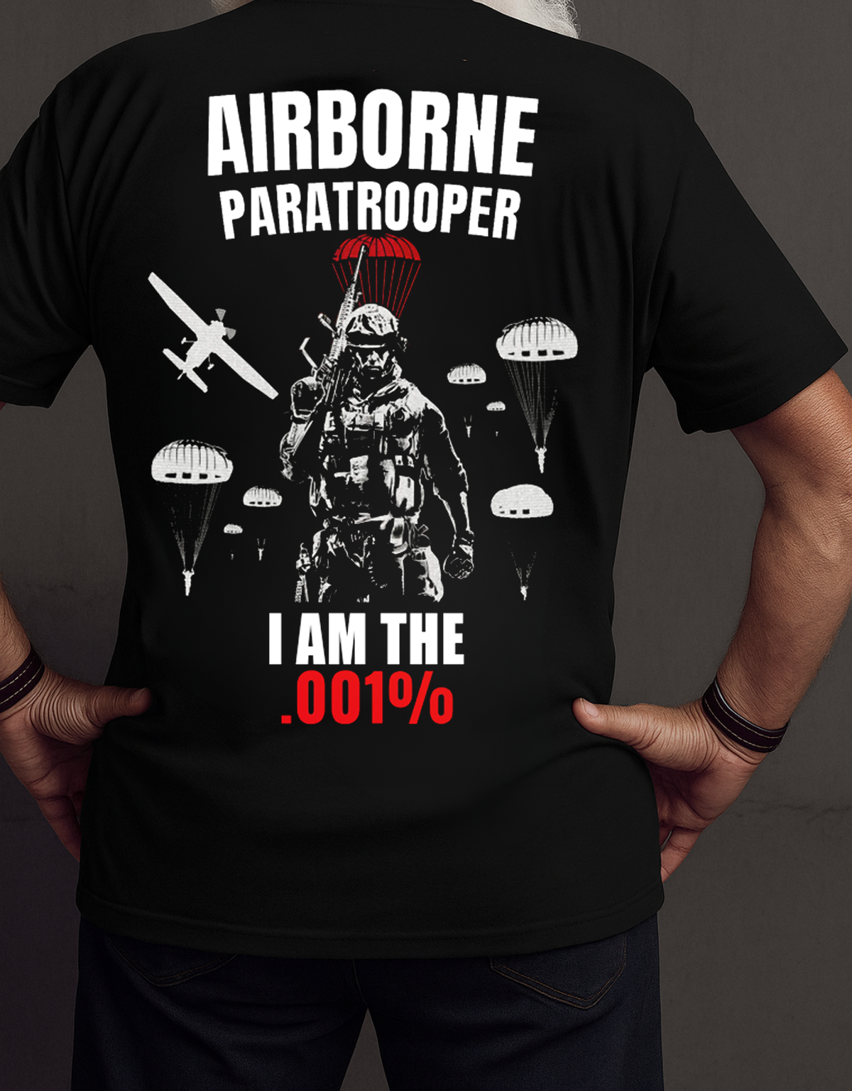 Airborne Paratrooper I Am The .001% T-Shirt, Patriotic Military Deign, Gift Idea for Veterans Day