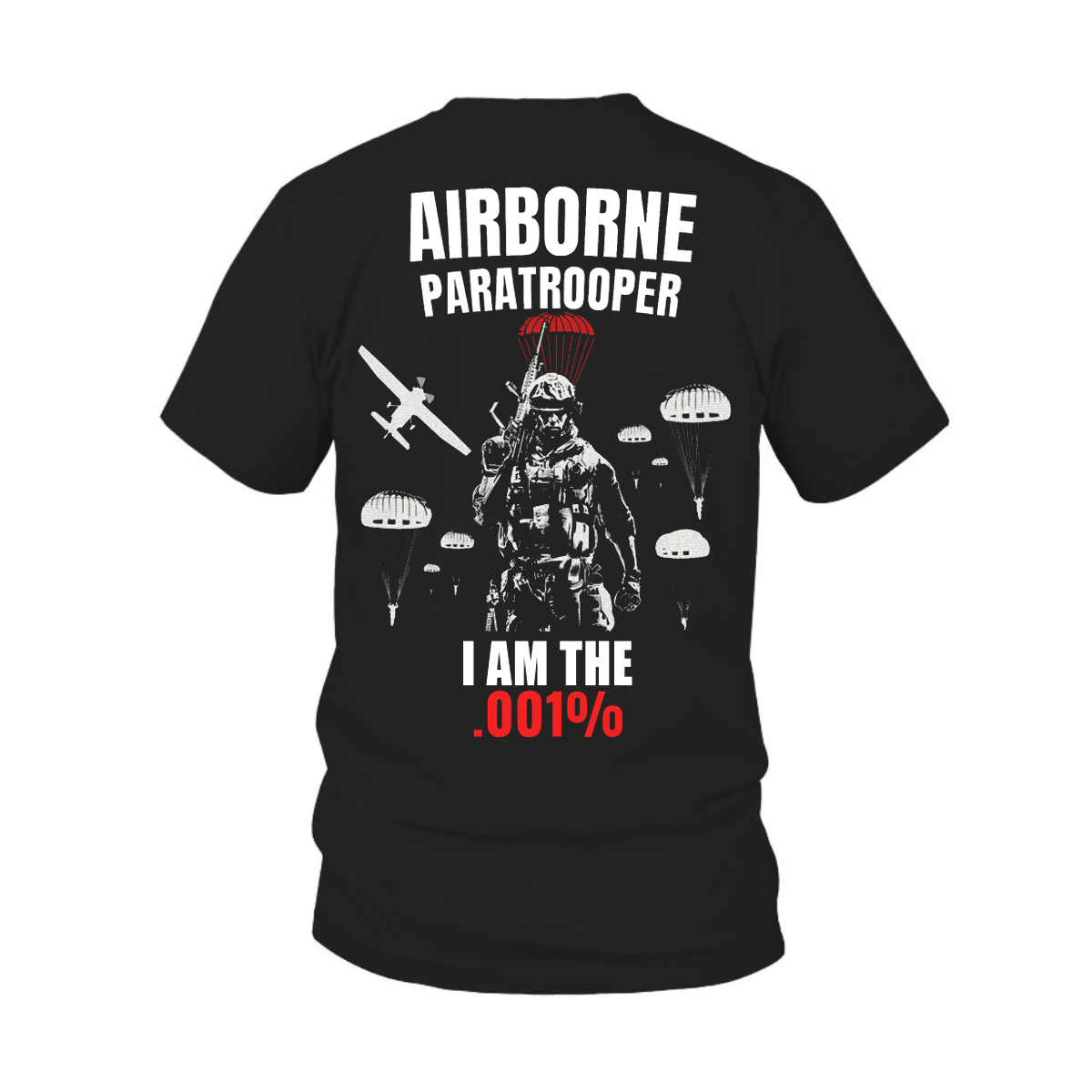 Airborne Paratrooper I Am The .001% T-Shirt, Patriotic Military Deign, Gift Idea for Veterans Day