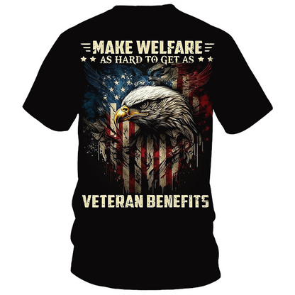 Make Welfare as Hard to Get as Veteran Benefits T-Shirt – Bold USA Flag Eagle Design