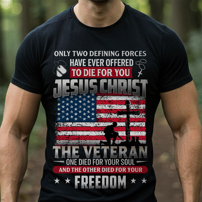 Jesus and Veteran T-Shirt – One Died for Your Soul, One for Your Freedom