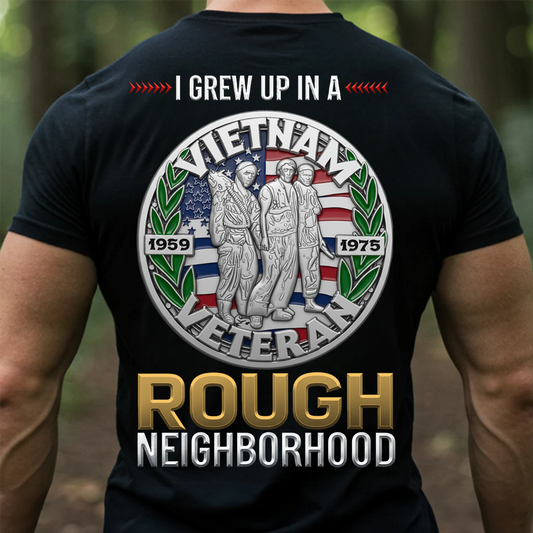 I Grew Up in a Rough Neighborhood Vietnam Veteran Shirt -  Proud US Veteran Apparel Gift