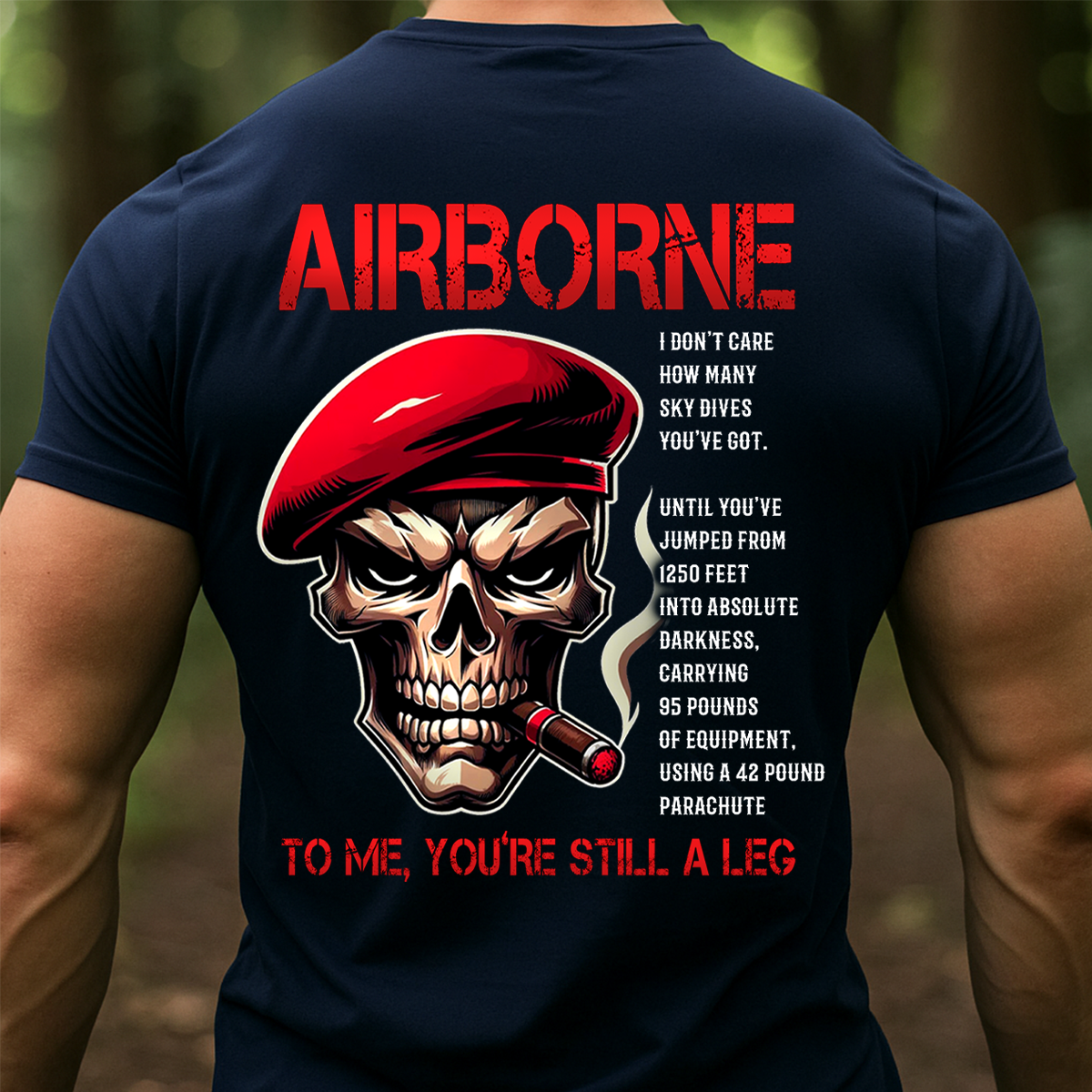 Airborne Paratrooper Veteran Tee - "To me, You Still A Leg" Military Vintage Skull Shirt