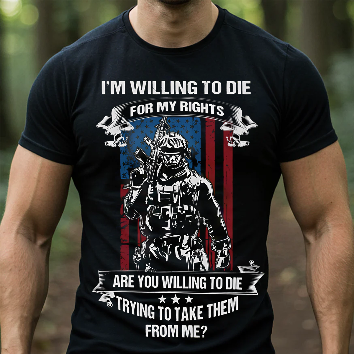 I’m Willing to Die for My Rights Shirt – Patriotic American Warrior Tee