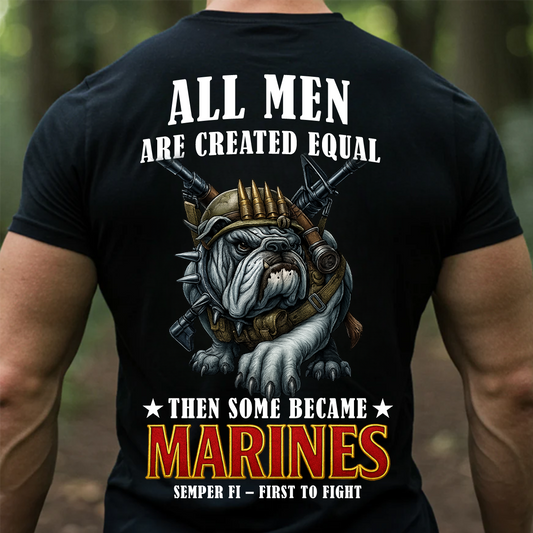 "All Men Are Created Equal Then Some Became Marines" T-Shirt – USMC Bulldog Tee for Marine Corps Veterans