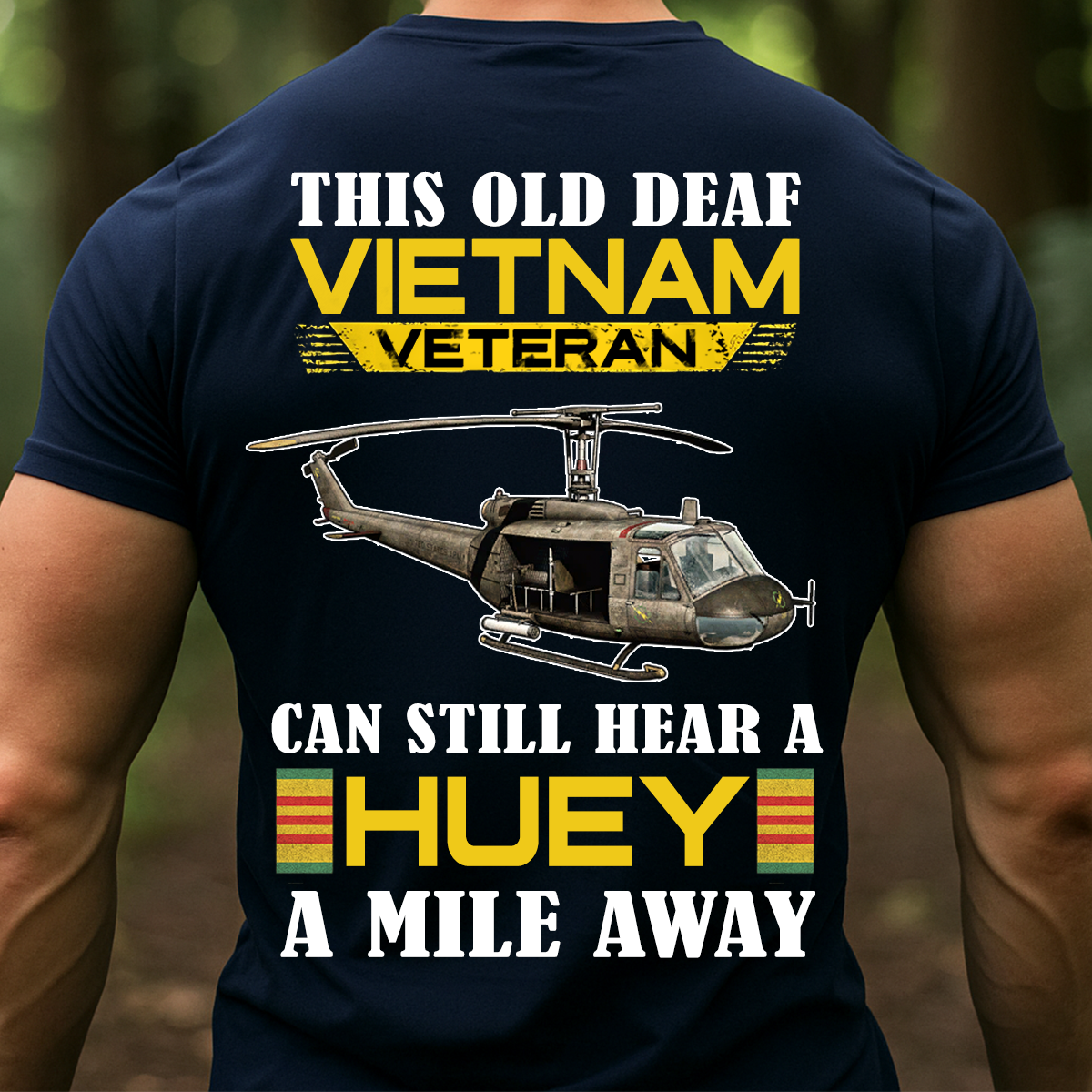 Can Still Hear a Huey Vietnam Veteran Shirt – Funny Old Deaf Vet Gift Tee