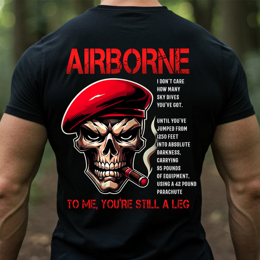 Airborne Paratrooper Veteran Tee - "To me, You Still A Leg" Military Vintage Skull Shirt