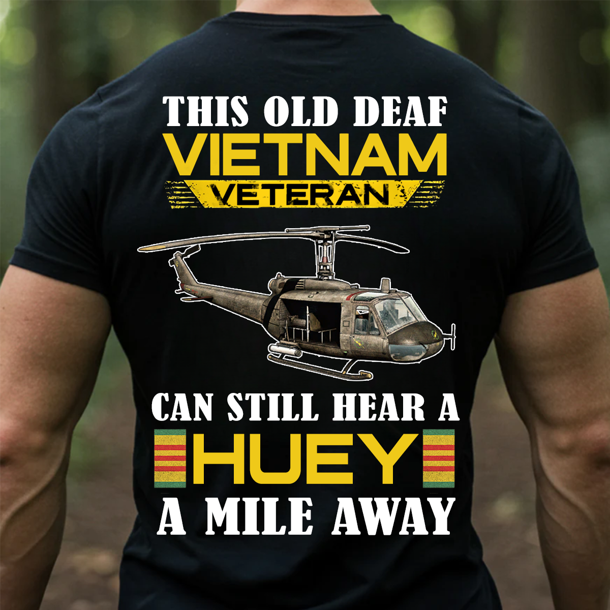 Can Still Hear a Huey Vietnam Veteran Shirt – Funny Old Deaf Vet Gift Tee
