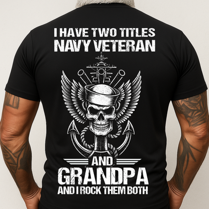 I Have Two Titles Navy Veteran and Grandpa Shirt – Military Veteran Graphic Tee, Gift For Veteran Day