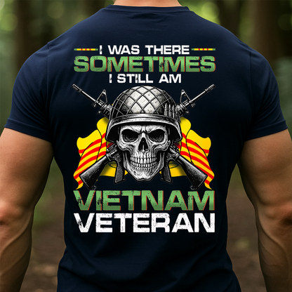 Vietnam War Veteran Shirt – I Was There Sometimes I Still Am Skull Military Tee, Gift For Him