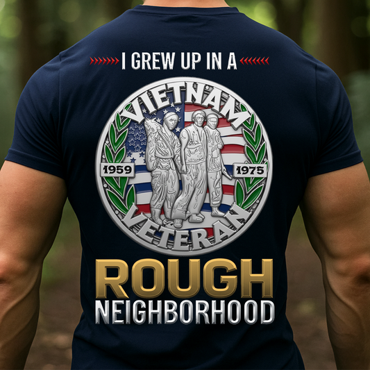 I Grew Up in a Rough Neighborhood Vietnam Veteran Shirt -  Proud US Veteran Apparel Gift