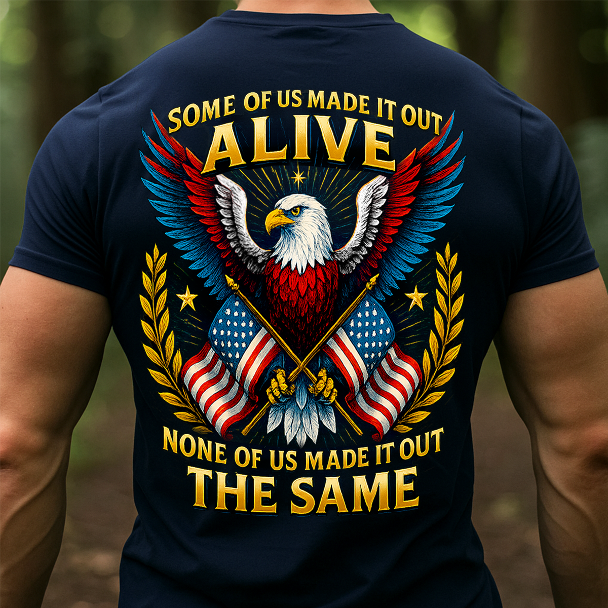 Patriotic Veteran T-Shirt - “Some of Us Made It Out Alive None of Us Made It Out the Same” – Military Pride Tee Gift