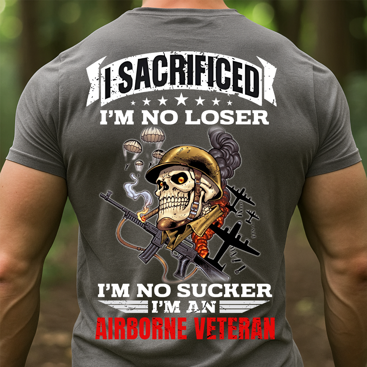 Proud Airborne Tee - I Sacrificed Im No Loser Im No Sucker Unisex T-shirt, Gift For Veteran