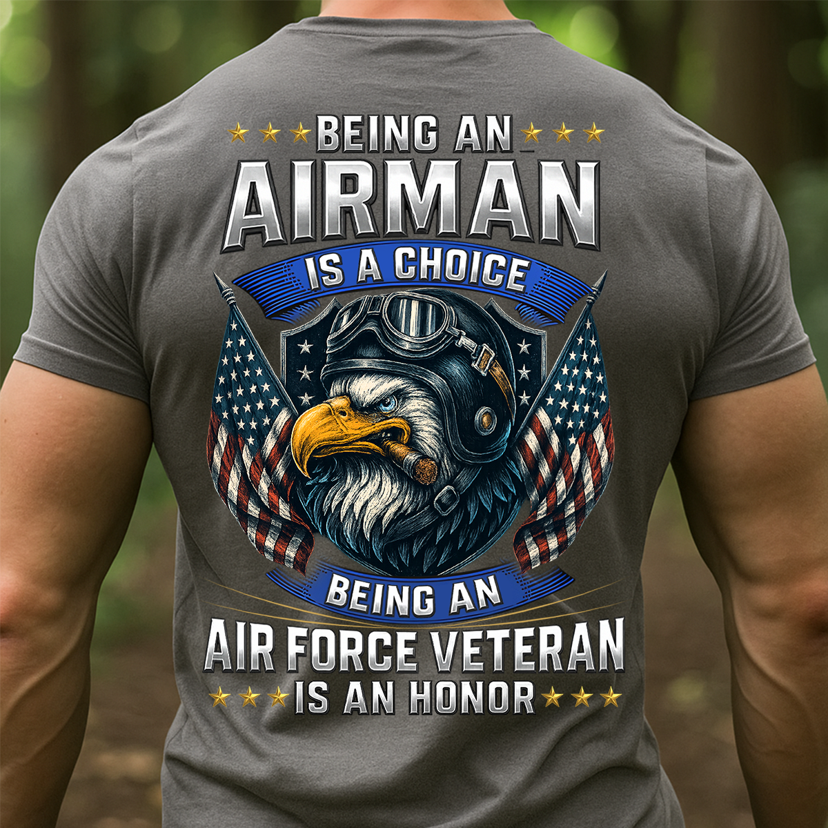 Airman T-Shirt – Being an Airman Is a Choice, Air Force Veteran Is an Honor Military Tee, Gift For Veteran Day