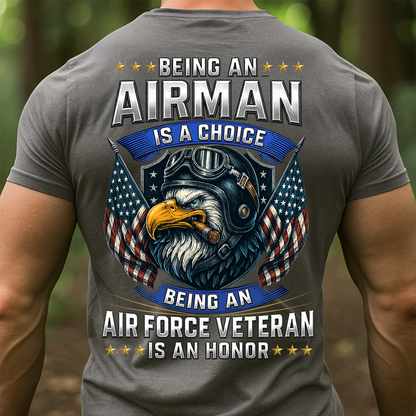 Airman T-Shirt – Being an Airman Is a Choice, Air Force Veteran Is an Honor Military Tee, Gift For Veteran Day