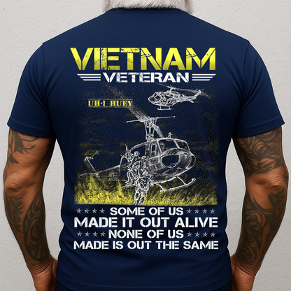 Vietnam Veteran T-Shirt – UH-1 Huey Helicopter Some of Us Made It Out Alive None of Us Made It Out the Same Shirt