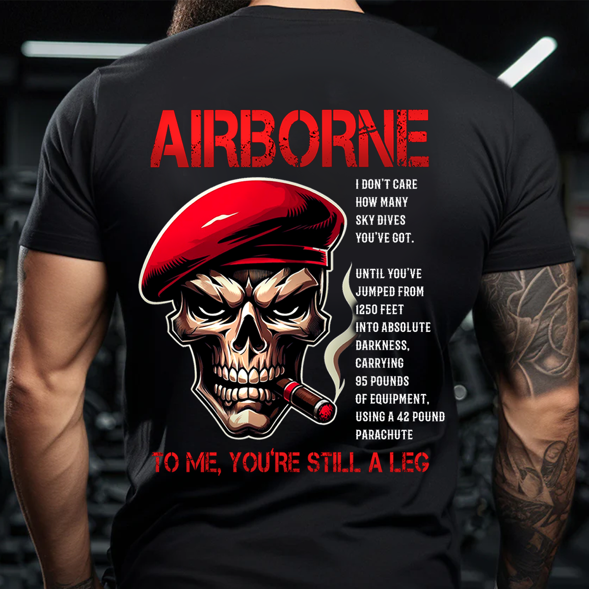 Airborne Paratrooper Veteran Tee - "To me, You Still A Leg" Military Vintage Skull Shirt
