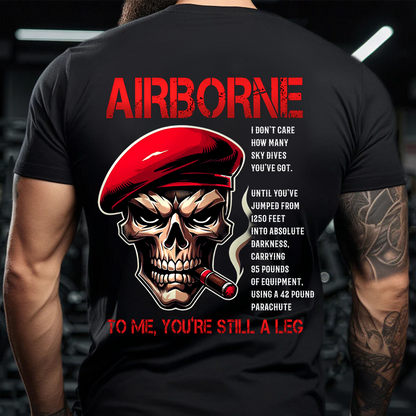 Airborne Paratrooper Veteran Tee - "To me, You Still A Leg" Military Vintage Skull Shirt