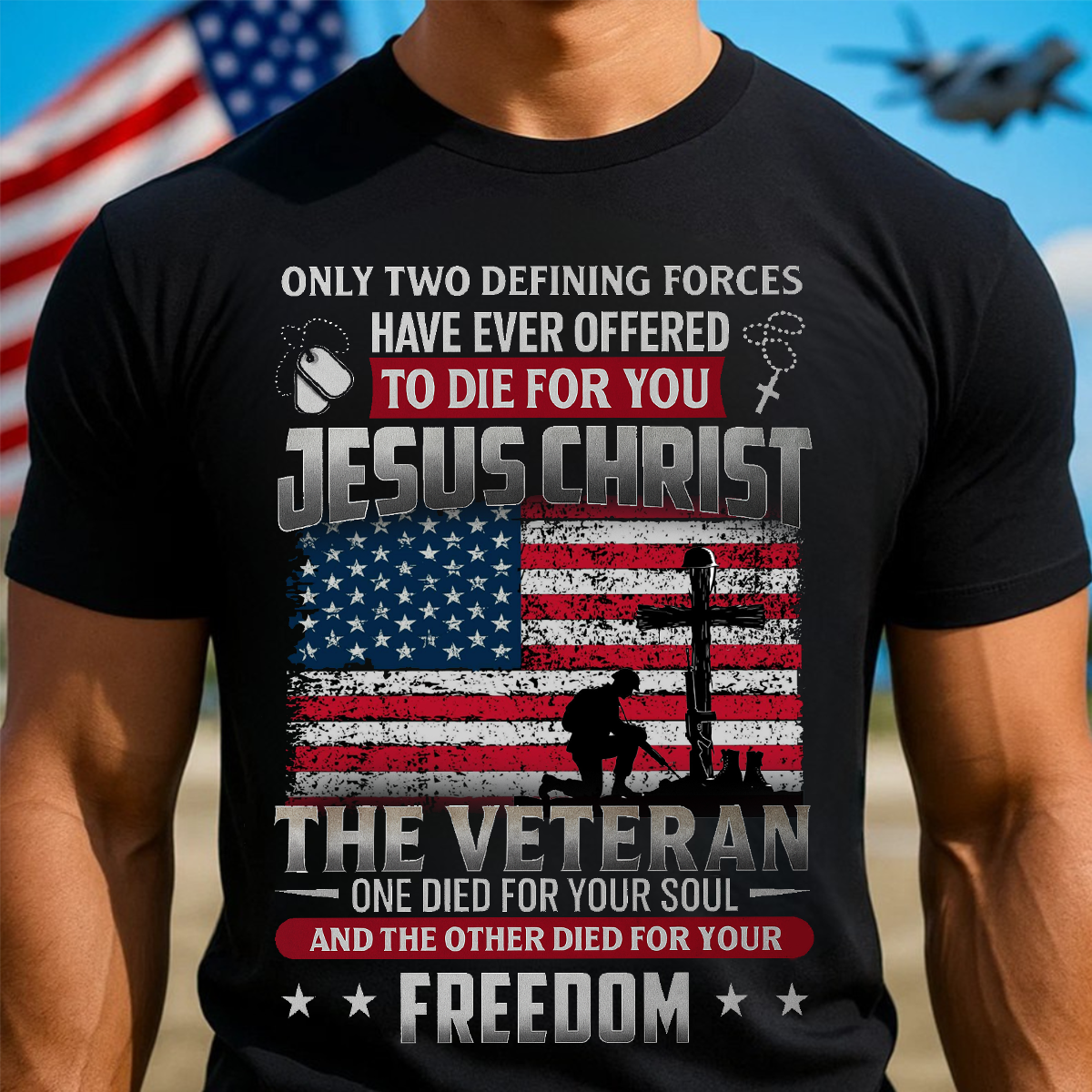 Jesus and Veteran T-Shirt – One Died for Your Soul, One for Your Freedom