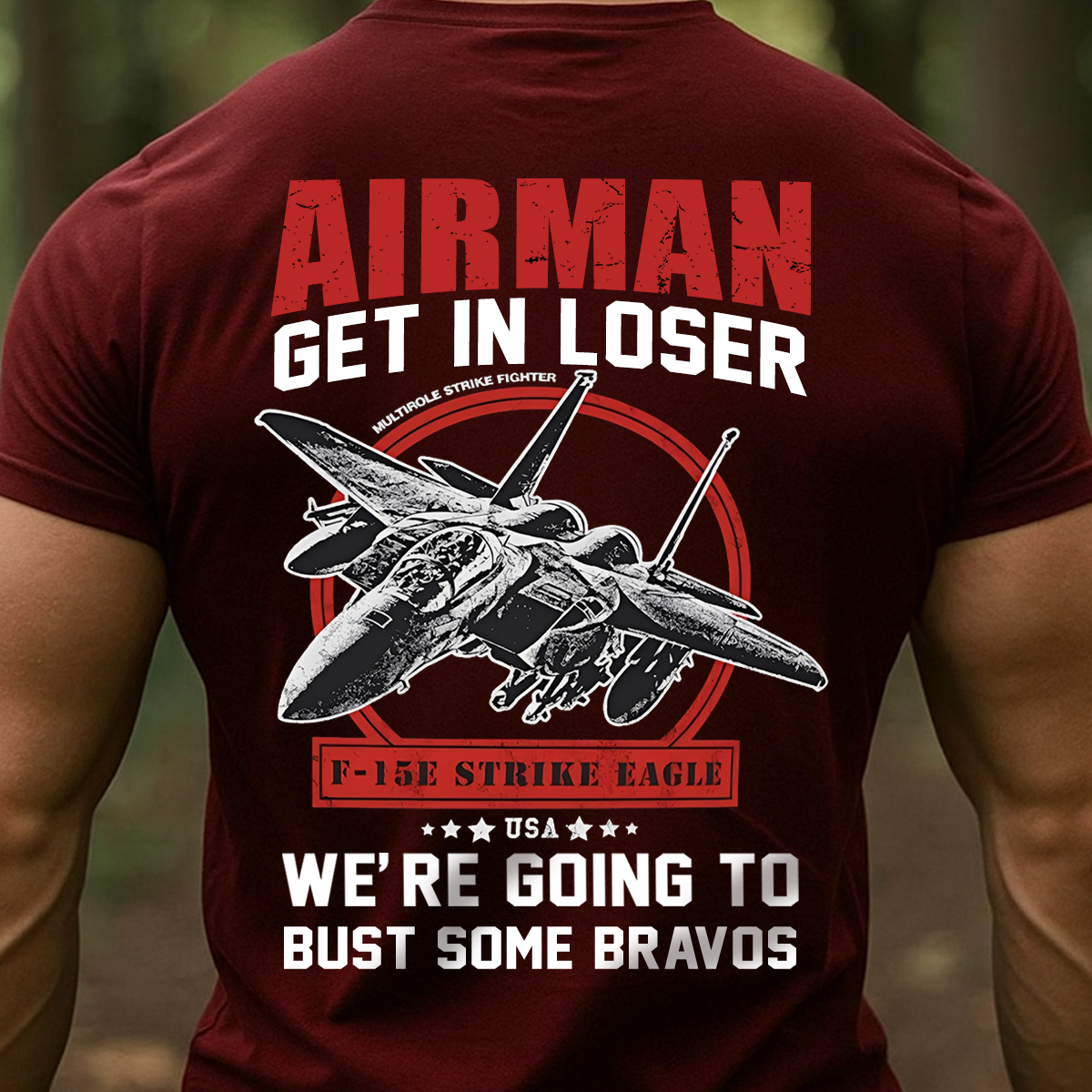 Airman T-Shirt – GET IN LOSER, WE’RE GOING TO F-15E Strike Eagle Military Fighter Jet Tee for U.S. Air Force Veterans