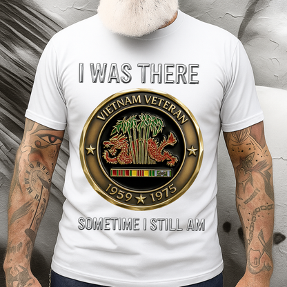 Vietnam Veteran 1959-1975 Shirt – I Was There Sometime I Still Am Sweatshirt Hoodie, Military Service Remembrance Gift for Veterans