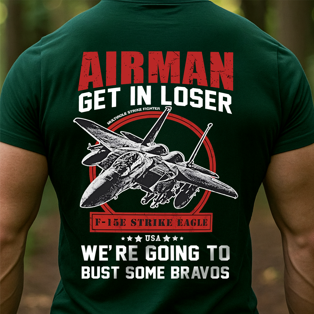 Airman T-Shirt – GET IN LOSER, WE’RE GOING TO F-15E Strike Eagle Military Fighter Jet Tee for U.S. Air Force Veterans