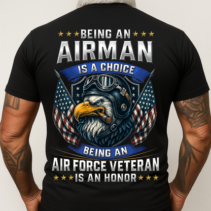 Airman T-Shirt – Being an Airman Is a Choice, Air Force Veteran Is an Honor Military Tee, Gift For Veteran Day