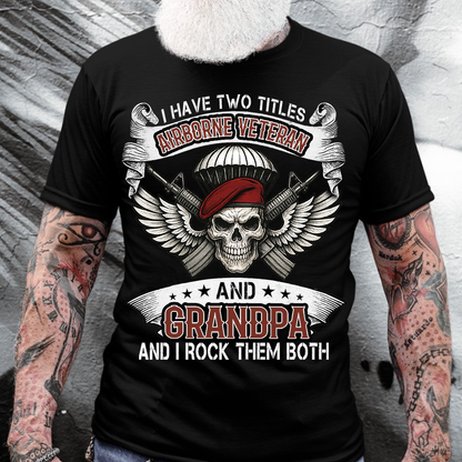 I Have Two Titles Airborne Veteran and Grandpa Shirt – Military Veteran Tee, Proud Army Gift